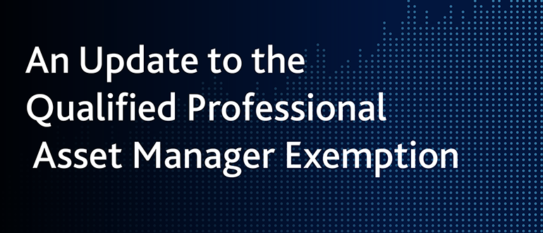 Update to the Qualified Professional Asset Manager Exemption 770x330